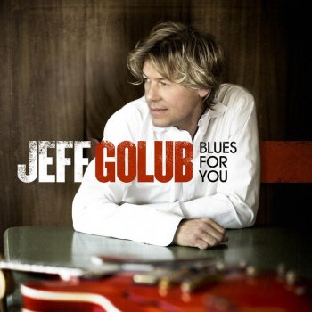 Jeff Golub I'll Play The Blues For You