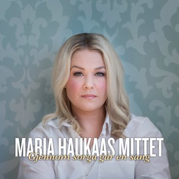 Maria Haukaas Mittet Gjennom Sorga Går En Sang