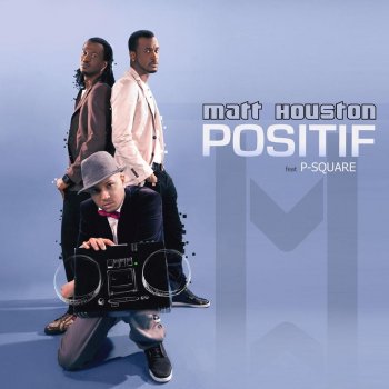 Matt Houston feat. P-Square Positif