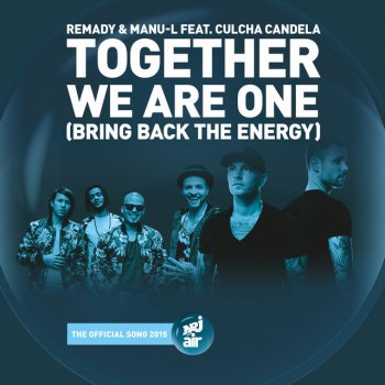 Remady, ManuL & Culcha Candela Together We Are One (Bring Back The Energy)