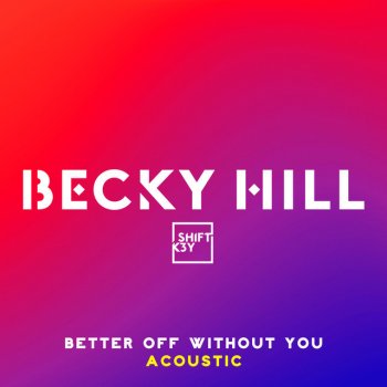 Becky Hill Better Off Without You (Acoustic)