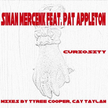 Sinan Mercenk, Tyree Cooper & Pat Appleton Curiosity (Tyree Cooper Vocal Mix) [feat. Pat Appleton]