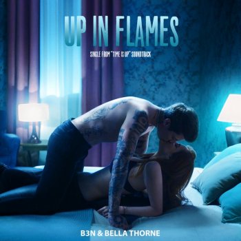 B3N feat. Bella Thorne Up In Flames (Single from “Time Is Up” Soundtrack)