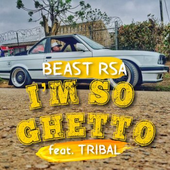 Beast Rsa I'm So Ghetto (feat. Tribal)