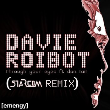 Starcom feat. Davie Roibot Through Your Eyes Ft. Dan Tait - Starcom Remix