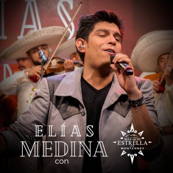 Elias Medina feat. Mariachi Estrella de Monterrey Las Llaves de Mi Alma