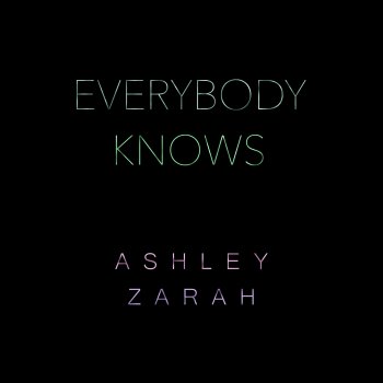 Ashley Zarah Everybody Knows