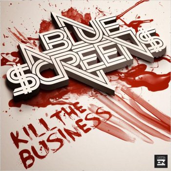 Bluescreens Kill The Business - Original Mix