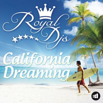 Royal DJs California Dreaming - Sunloverz Remix Edit