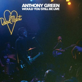 Anthony Green Dead Meat (Live 2019)