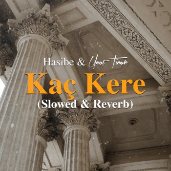 Umut Timur feat. Hasibe Kaç Kere (Slowed & Reverb)