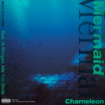 chameleon Mermaid (feat. Js Morgan & Aile the Shota)