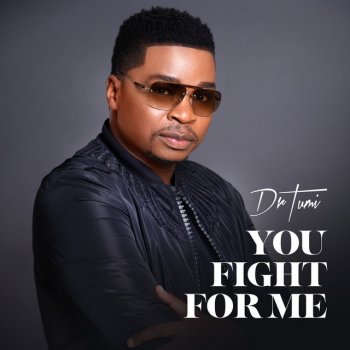 Dr Tumi You Fight for Me - Reprise