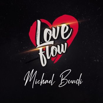 Michael Bundi Love Flow