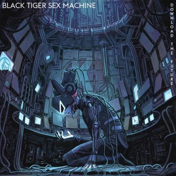 Black Tiger Sex Machine Download the Future