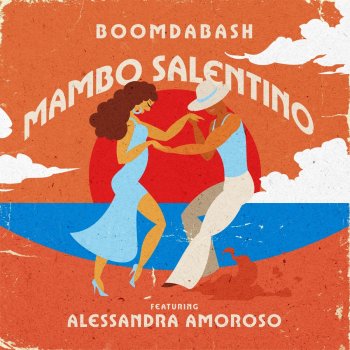 Boomdabash feat. Alessandra Amoroso Mambo Salentino