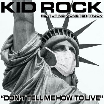 Kid Rock feat. Monster Truck Don't Tell Me How To Live