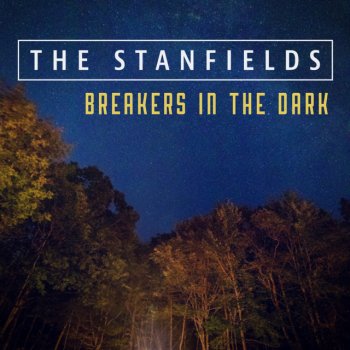 The Stanfields Breakers in the Dark