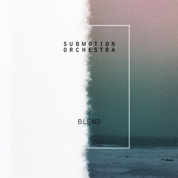 Submotion Orchestra Blend