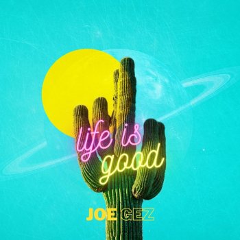 Joe Gez Life Is Good