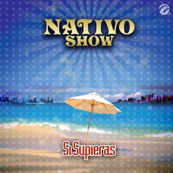 Nativo Show Si Supieras