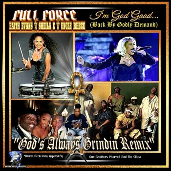 Full Force feat. Faith Evans, Sheila E. & Uncle Reece I'm God Good (God's Always Grindin) - Extended Remix
