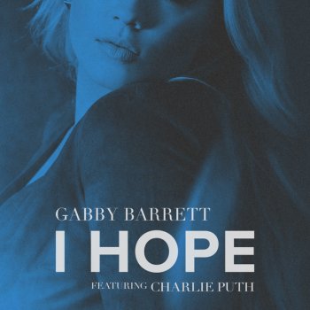 Gabby Barrett feat. Charlie Puth I Hope - feat. Charlie Puth