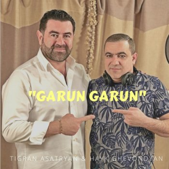 Tigran Asatryan feat. Spitakci Hayko Garun Garun