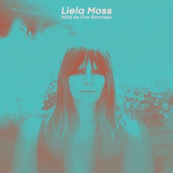 Liela Moss Wild As Fire - IYEARA Remix
