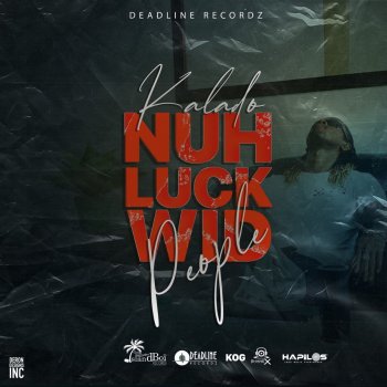 Kalado Nuh Luck Wid People - Radio Edit