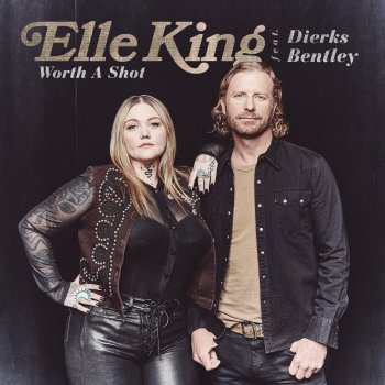 Elle King feat. Dierks Bentley Worth A Shot (feat. Dierks Bentley)