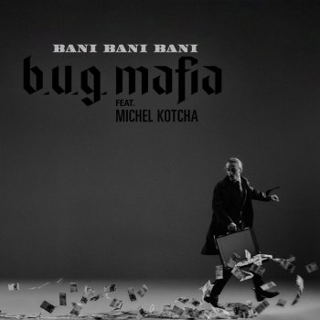 B.U.G. Mafia feat. Michel Kotcha Bani, Bani, Bani