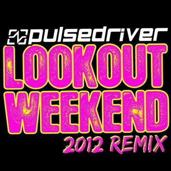 Pulsedriver Lookout Weekend 2012 (Single Mix)