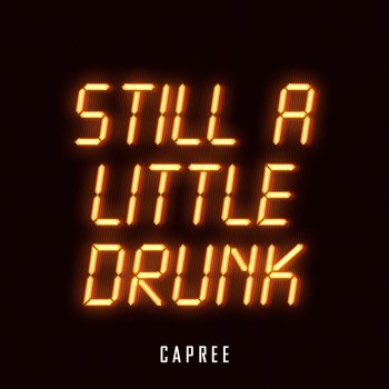 Capree Still a Little Drunk