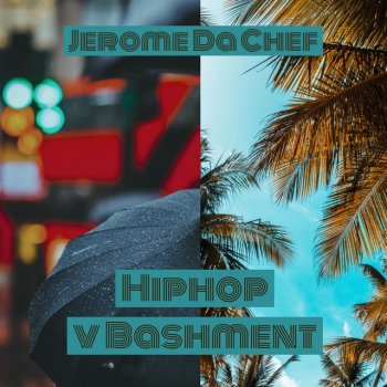 Jerome da Chef Hiphop V Bashment