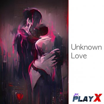 PLAY X Unknown Love