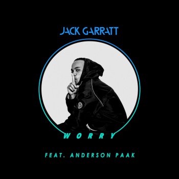 Jack Garratt feat. Anderson .Paak Worry