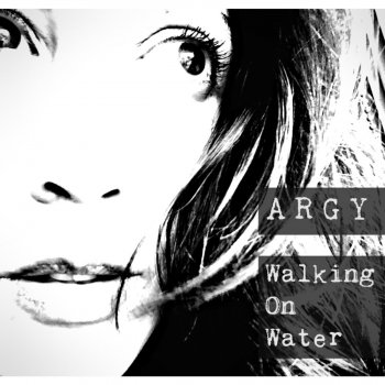 Argy Walking on Water