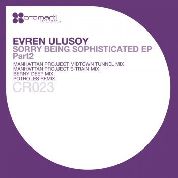 Evren Ulusoy Sorry Being Sophisticated (Manhattan Projject E-Train Mix)