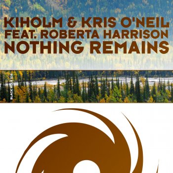 Kiholm feat. Kris O'Neil & Roberta Harrison Nothing Remains - Radio Edit