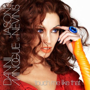 Dannii Minogue feat. Jason Nevins Touch Me Like That (Stonebridge Club Mix)