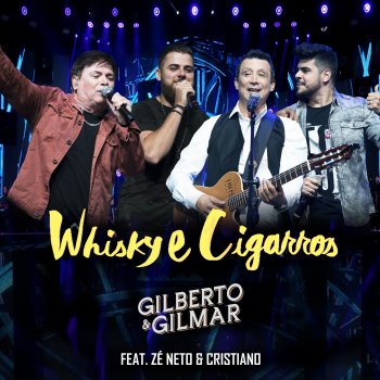 Gilberto e Gilmar feat. Zé Neto & Cristiano Whisky e Cigarros (feat. Zé Neto & Cristiano) [Ao Vivo]