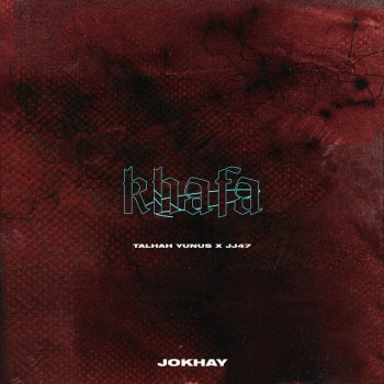 Jokhay feat. Talhah Yunus & JJ47 Khafa