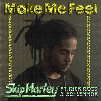 Skip Marley feat. Ari Lennox Make Me Feel (feat. Ari Lennox)