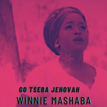 Winnie Mashaba Go Tseba Jehovah