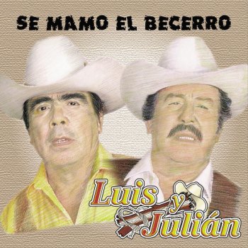 Luis Y Julian Se Mamó El Becerro