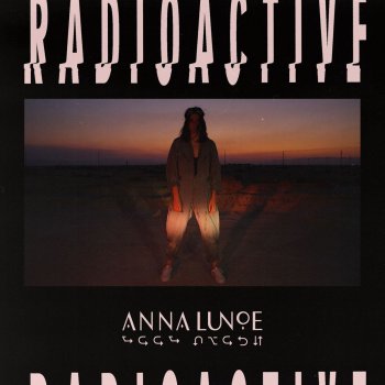 Anna Lunoe Radioactive