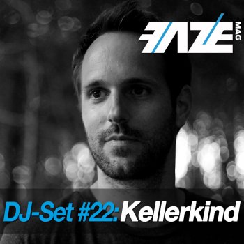 Kellerkind Faze DJ Set 22 (Continuous DJ Mix)