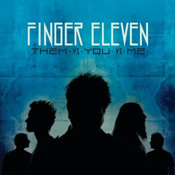 Finger Eleven Them Vs. You Vs. Me