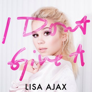 Lisa Ajax I Don't Give A
